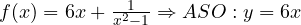 f(x)=6x+\frac{1}{x^2-1}\Rightarrow ASO: y=6x